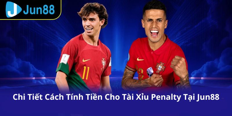 keo tai xiu penalty la gi cach tinh tien